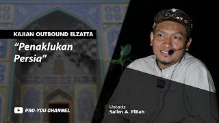 'Penaklukan Persia' | Ustadz Salim A. Fillah | KAJIAN OUTBOUND ELZATTA
