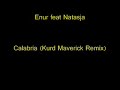 Enur feat Natasja - Calabria (Kurd Maverick Remix)