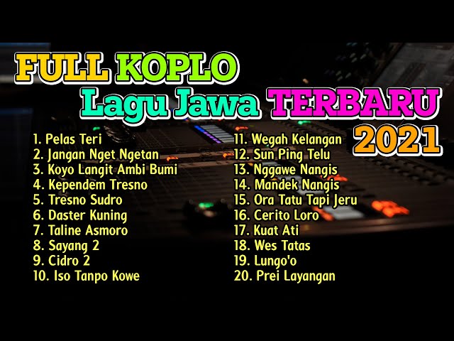 FULL ALBUM LAGU JAWA KOPLO TERBARU VIRAL 2021 ( Pelas Teri ) SOUND FULLBASS GLERRR!!! class=