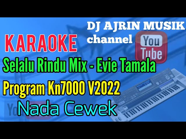 SELALU RINDU - MIX | EVIE TAMALA [ KARAOKE KN7000 ] NADA CEWEK STANDART class=