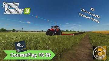 CoursePlay EP 3 How to make Custom Fields #farmingsimulator25