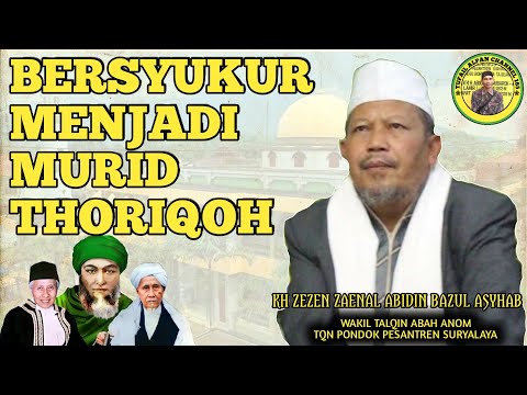 KH.ZEZEN ZAENAL ABIDIN BAZUL ASYHAB-BERSYUKUR MENJADI MURID THORIQOH