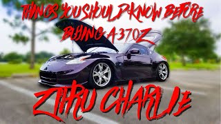 THINGS YOU SHOULD KNOW BEFORE BUYING 370Z | Z Thru Charlie