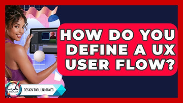 How Do You Define A UX User Flow? - Design Tool Unlocked
