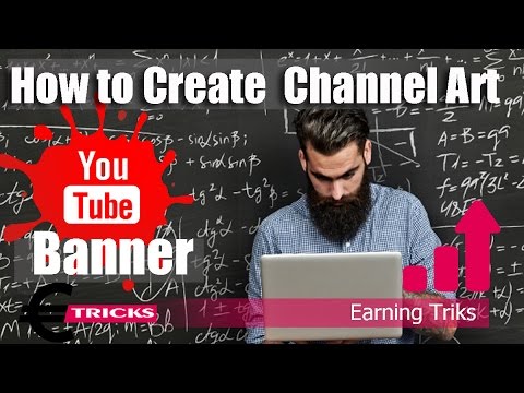 How To Make Youtube Channel Art Banner How To Earn Money On