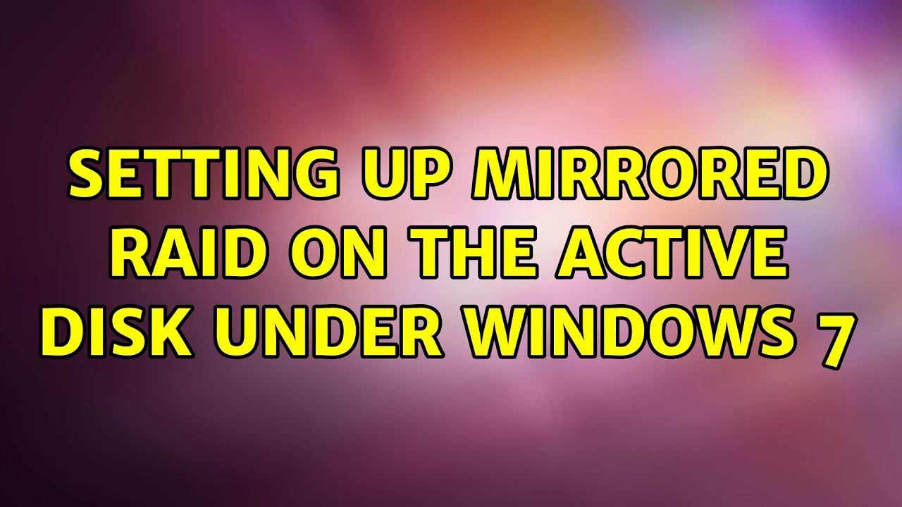 Setting up mirrored RAID on the active disk under Windows 7 YouTube