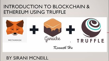 Ethereum Blockchain Intro using Truffle framework - Sirani McNeill