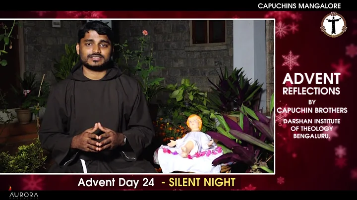 Advent Reflections 2019 - Day 24 - SILENT NIGHT - Fr.Michael Menezes, Capuchin