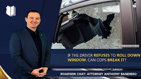 Ep. #289: If the Driver Refuses to Roll Down Window, Can Cops Break It?