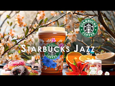 Starbucks Music Jazz 【スタバ bgm ライブ】リラックススターバックスの音楽空間  - ハッピースタバのジャズ音楽 - 朝方夜に聴きたいリラックススムース春ジャズボサノバ音楽