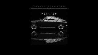 Yankee Stranger - "Pull Up"