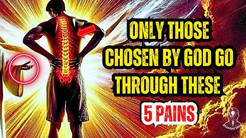 UNDERSTAND THE 7 DEEP PAINS THAT ONLY THE CHOSEN ONES GO THROUGH
