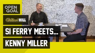 Si Ferry Meets… Kenny Miller | Epic Conversation on Life at Rangers, Hibs, Celtic & Scotland