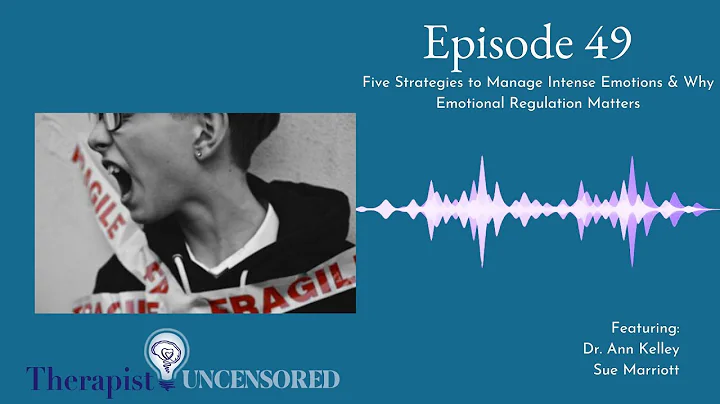 TU49:  Five Strategies to Manage Intense Emotions & Why Emotional Regulation Matters