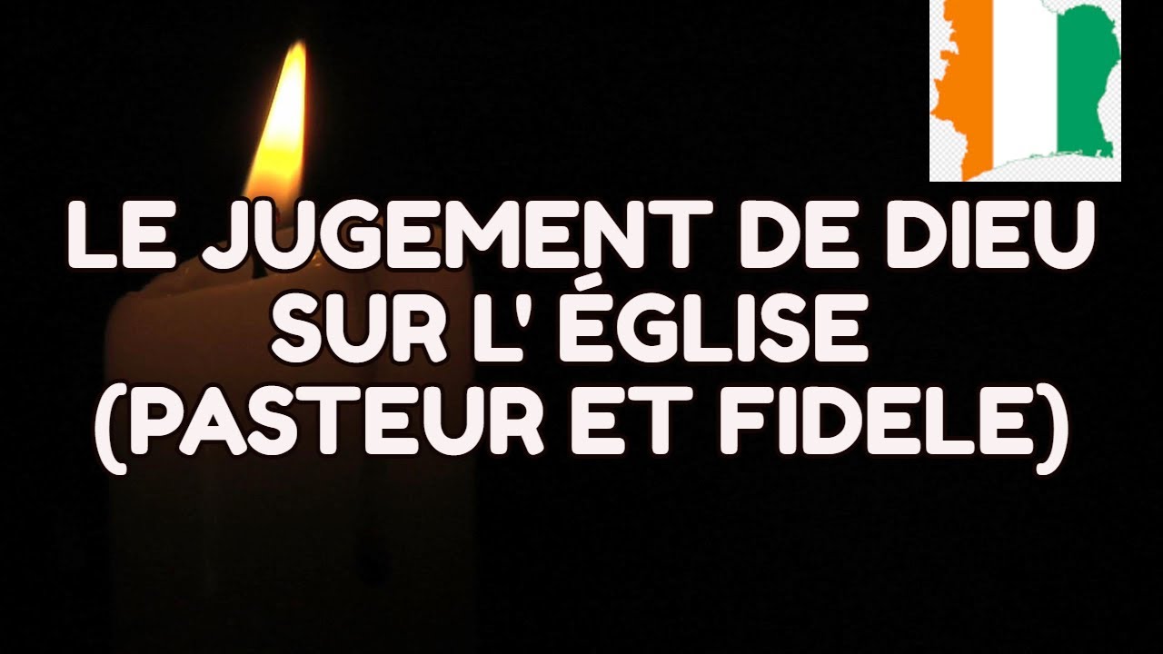LE JUGEMENT DE DIEU SUR L' ÉGLISE - PROPHÈTE DAVID AIMÉ JÉRÉMIE KOFFI ...