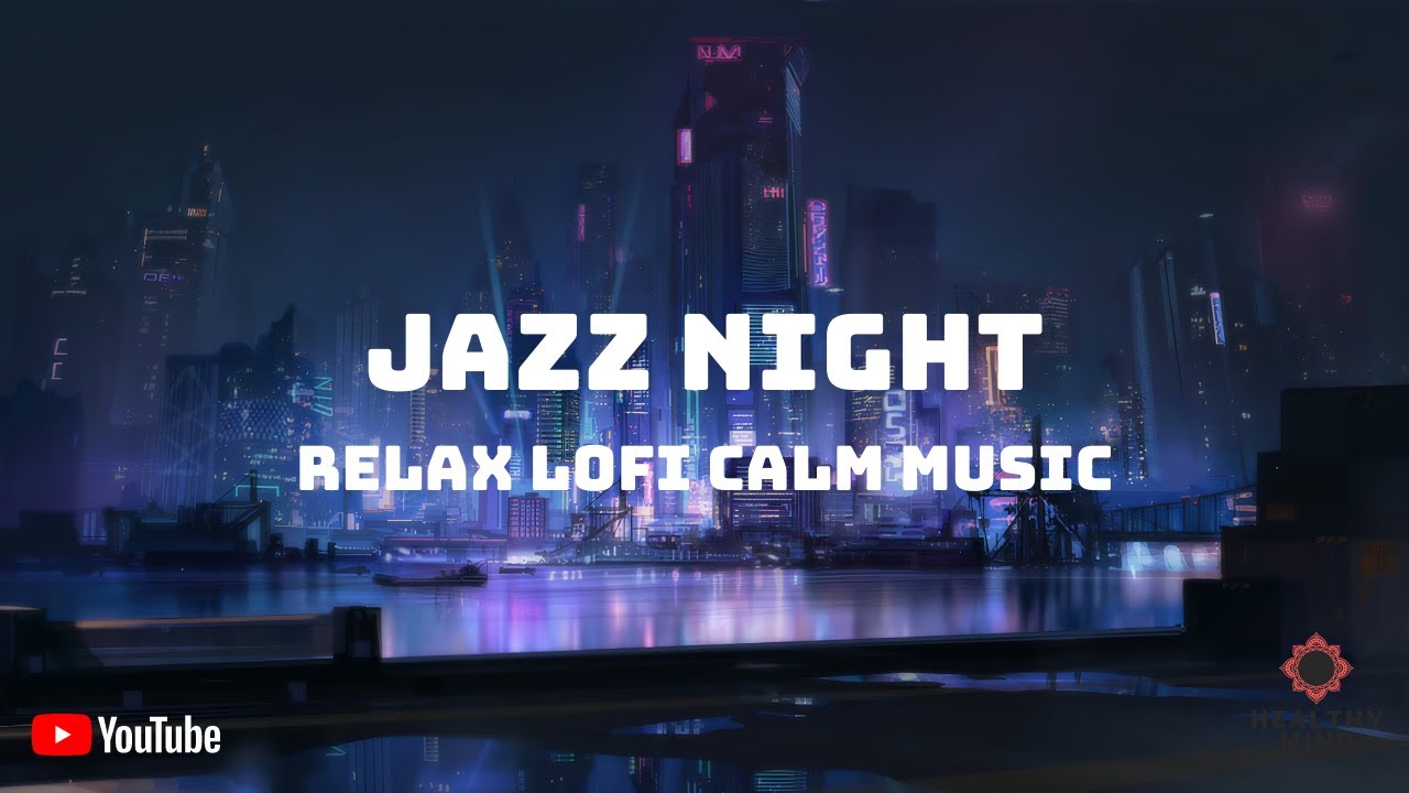 Lofi Night Chill Jazz Beats Chill Out Jazz Beats Radio to Relax YouTube