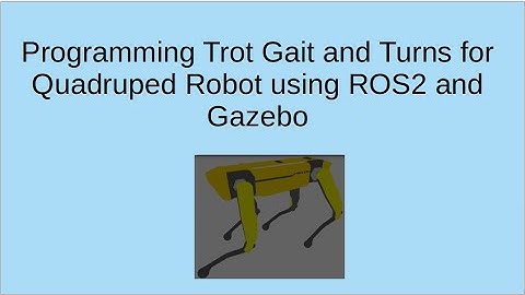 Programming Trot Gait and Turns for Quadruped Robot using ROS2 and Gazebo