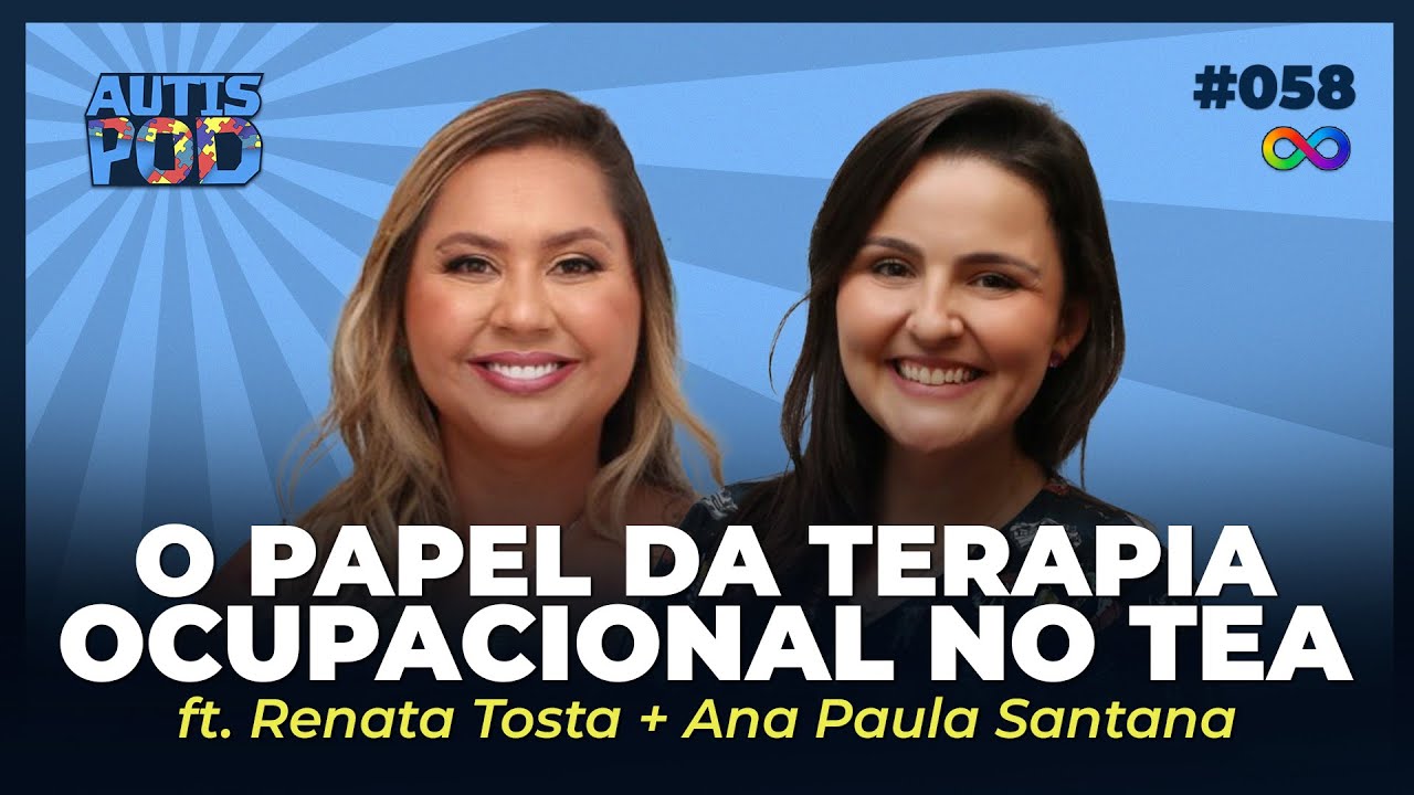 O PAPEL DA TERAPIA OCUPACIONAL NO TEA - ft. Renata Tosta + Ana Paula ...