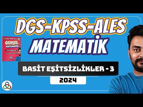 BASİT EŞİTSİZLİKLER | 3. Video | DGS-KPSS-ALES Matematik | 2024 |