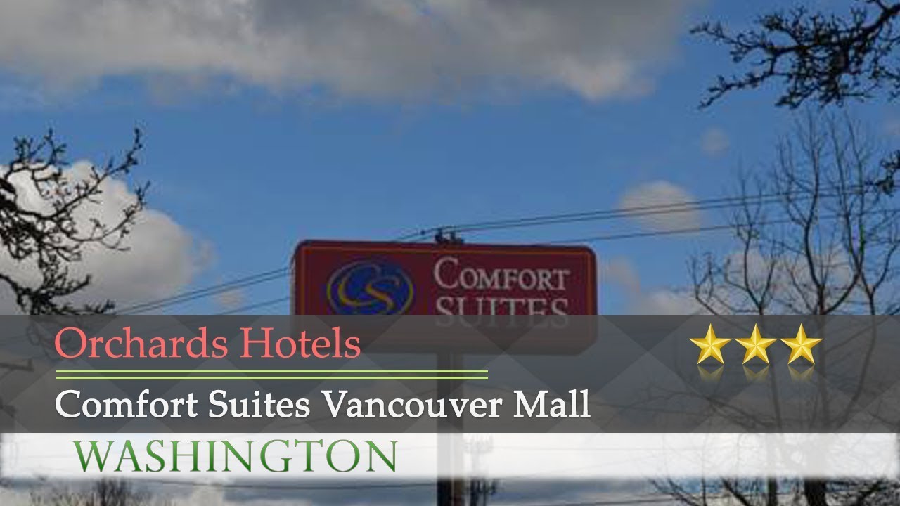 Comfort Suites Vancouver Mall Orchards Hotels Washington Youtube