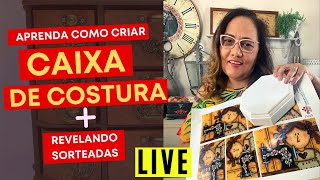 Aula AO VIVO: Crie uma Caixa de Costura + Sorteadas da Campanha Abençoando Vidas