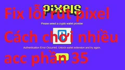 Pixels Hướng dẫn chơi game pixels kiếm tiền cho người mới phần 35. Rút pixel bị lỗi thì làm sao ?
