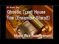 Ghostic Treat House/fine (Ensemble Stars!!) [Music Box]