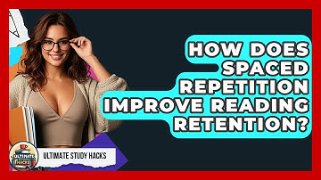 How Does Spaced Repetition Improve Reading Retention? - Ultimate Study Hacks