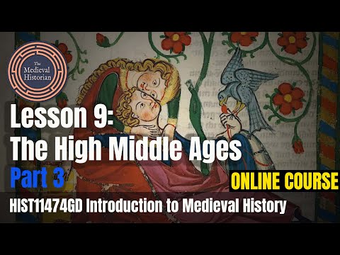 The High Middle Ages (Part 3) - Lesson #9 of Introduction to Medieval History | Online Course
