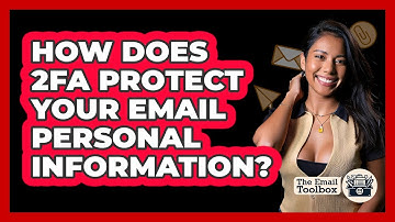 How Does 2FA Protect Your Email Personal Information? - TheEmailToolbox.com