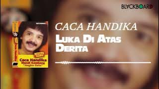 Caca Handika - Luka Diatas Derita