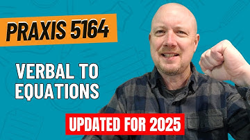 Practice Problems for Verbal to Equations | Praxis Middle School Mathematics (5164)