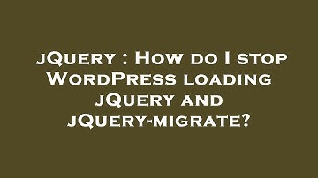 jQuery : How do I stop WordPress loading jQuery and jQuery-migrate?