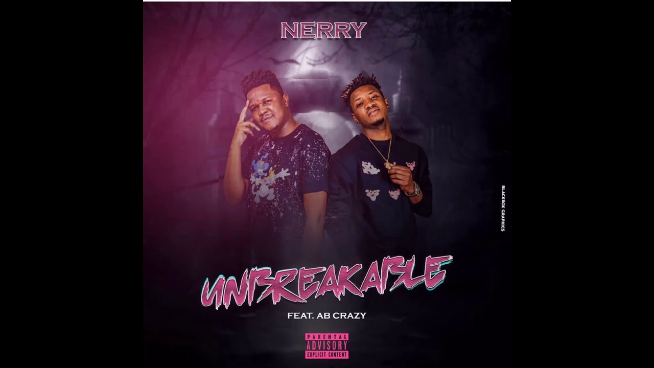 Download Nerry ft Ab Crazy unbreakable