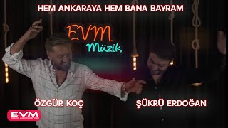 Şükrü Erdoğan Feat Özgür Koç-Hem Ankaraya Hem Bana Bayram Resimi