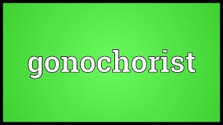 Gonochorist Meaning