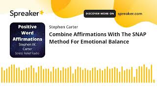 Combine Affirmations With The SNAP Method For Emotional Balance