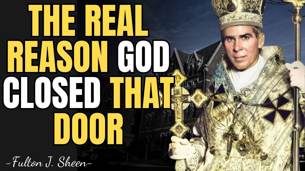 THE REAL REASON GOD CLOSED THAT DOOR FULTON SHEEN SERMONS YouTube