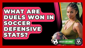 What Are Duels Won In Soccer Defensive Stats? - Soccer Stats Vault