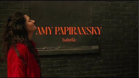 Amy Papiransky - "Isabella" - Official Music Video