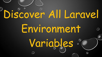 Discover All Laravel Environment Variables