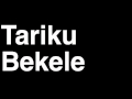 How To Pronounce Tariku Bekele Ethiopia Bronze Medal Men S 10 000m Run London 2012 Olympics Video How To Pronounce Tariku Bekele Ethiopia Bronze Medal Men S 10 000m Run London 2012 Olympics Video