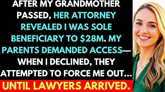 After Grandmother Passed, I Inherited $28M; My Parents Demanded It Belonged to "The Whole Family"...