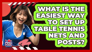 What Is The Easiest Way To Set Up Table Tennis Nets And Posts? - Ping Pong Prodigy