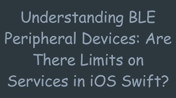 Understanding BLE Peripheral Devices: Are There Limits on Services in iOS Swift?