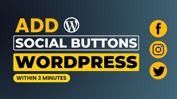 How To Add Social Media Buttons In Wordpress [Easily]
