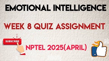 Emotional Intelligence Week 8 Quiz Answer Solution 2025(April) | NPTEL | SWAYAM 2025(April)