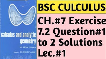 Bsc culculus|| Chapter# 7|| Dr.MNM talpur||Exercise 7.2|| Question 1&2|