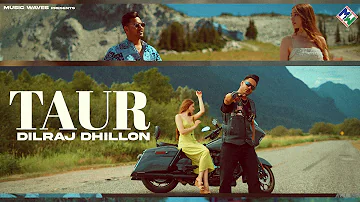 Taur - Dilraj Dhillon | Official Video | Music Waves | Latest Punjabi Songs 2023