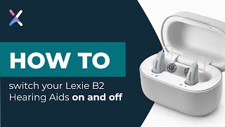 How to switch your Lexie B2 Hearing Aids on and off